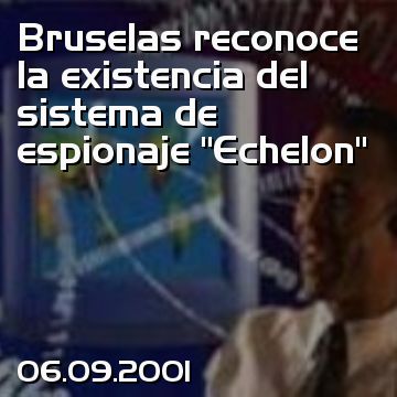 Bruselas reconoce la existencia del sistema de espionaje “Echelon”