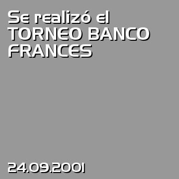Se realizó el TORNEO BANCO FRANCES