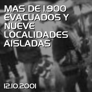 MAS DE 1.900 EVACUADOS Y NUEVE LOCALIDADES AISLADAS