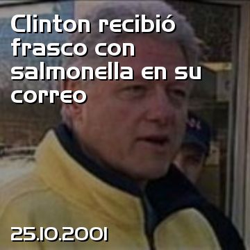 Clinton recibió frasco con salmonella en su correo