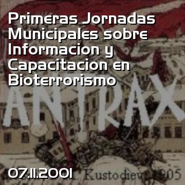 Primeras Jornadas Municipales sobre Informacion y Capacitacion en Bioterrorismo