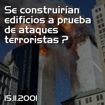 Se construirían edificios a prueba de ataques terroristas ?
