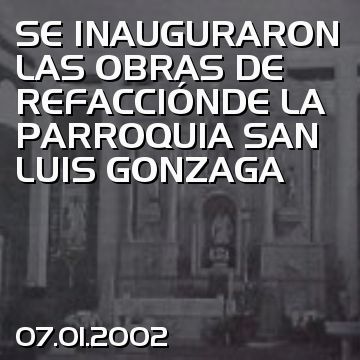 SE INAUGURARON LAS OBRAS DE REFACCIÓNDE LA PARROQUIA SAN LUIS GONZAGA