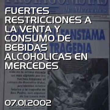 FUERTES RESTRICCIONES A LA VENTA Y CONSUMO DE BEBIDAS ALCOHÓLICAS EN MERCEDES