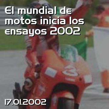 El mundial de motos inicia los ensayos 2002