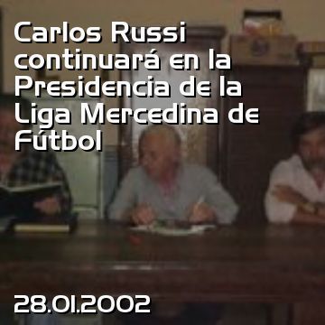 Carlos Russi continuará en la Presidencia de la Liga Mercedina de Fútbol