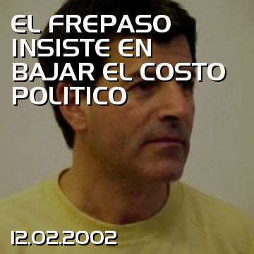 EL FREPASO INSISTE EN BAJAR EL COSTO POLITICO