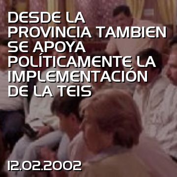 DESDE LA PROVINCIA TAMBIEN SE APOYA POLÍTICAMENTE LA IMPLEMENTACIÓN DE LA TEIS