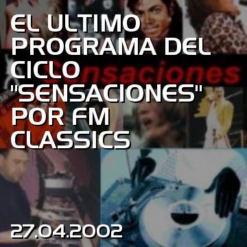 EL ULTIMO PROGRAMA DEL CICLO “SENSACIONES” POR FM CLASSICS