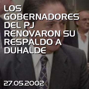 LOS GOBERNADORES DEL PJ RENOVARON SU RESPALDO A DUHALDE