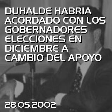 DUHALDE HABRIA ACORDADO CON LOS GOBERNADORES ELECCIONES EN DICIEMBRE A CAMBIO DEL APOYO