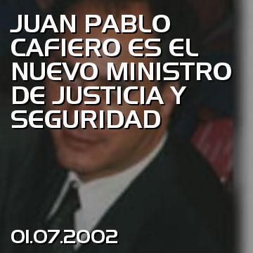JUAN PABLO CAFIERO ES EL NUEVO MINISTRO DE JUSTICIA Y SEGURIDAD