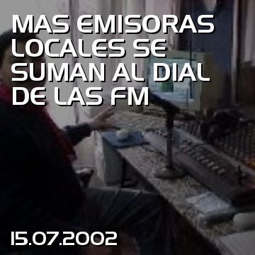 MAS EMISORAS LOCALES SE SUMAN AL DIAL DE LAS FM