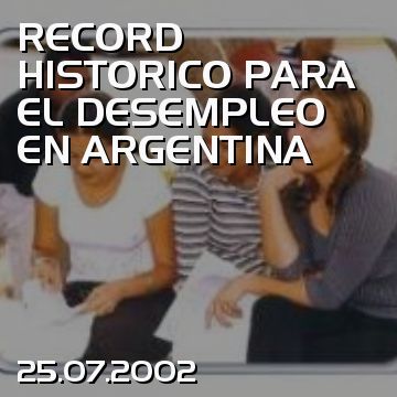 RECORD HISTORICO PARA EL DESEMPLEO EN ARGENTINA