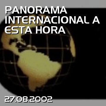 PANORAMA INTERNACIONAL A ESTA HORA