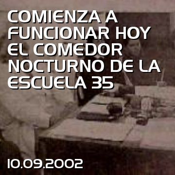 COMIENZA A FUNCIONAR HOY EL COMEDOR NOCTURNO DE LA ESCUELA 35