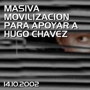 MASIVA MOVILIZACION PARA APOYAR A HUGO CHAVEZ