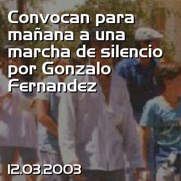 Convocan para mañana a una marcha de silencio por Gonzalo Fernandez