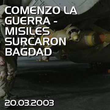 COMENZO LA GUERRA - MISILES SURCARON BAGDAD