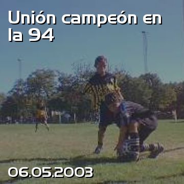 Unión campeón en la 94