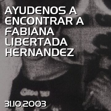 AYUDENOS A ENCONTRAR A FABIANA LIBERTADA HERNANDEZ
