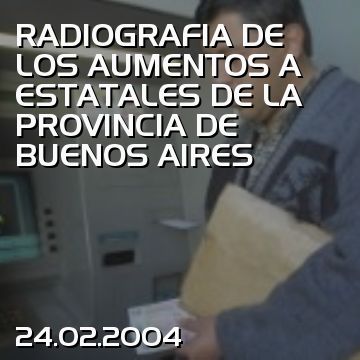 RADIOGRAFIA DE LOS AUMENTOS A ESTATALES DE LA PROVINCIA DE BUENOS AIRES