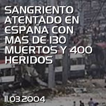 SANGRIENTO ATENTADO EN ESPAÑA CON MAS DE 130 MUERTOS Y 400 HERIDOS
