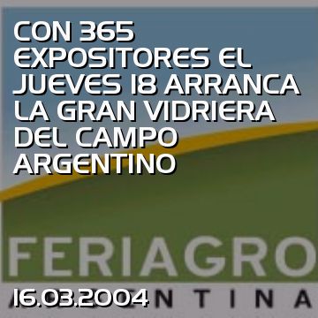 CON 365 EXPOSITORES EL JUEVES 18 ARRANCA LA GRAN VIDRIERA DEL CAMPO ARGENTINO