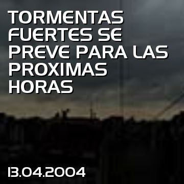 TORMENTAS FUERTES SE PREVE PARA LAS PROXIMAS HORAS