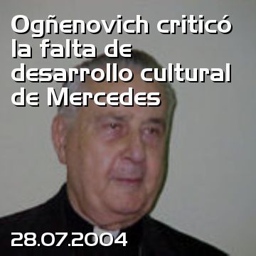 Ogñenovich criticó la falta de desarrollo cultural de Mercedes