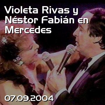 Violeta Rivas y Néstor Fabián en Mercedes