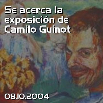 Se acerca la exposición de Camilo Guinot