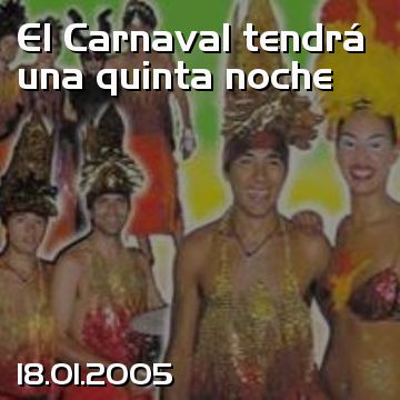 El Carnaval tendrá una quinta noche