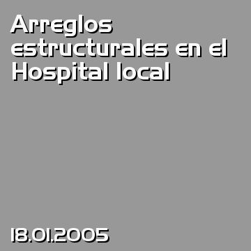 Arreglos estructurales en el Hospital local
