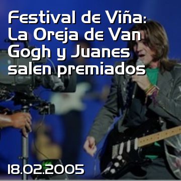 Festival de Viña: La Oreja de Van Gogh y Juanes salen premiados