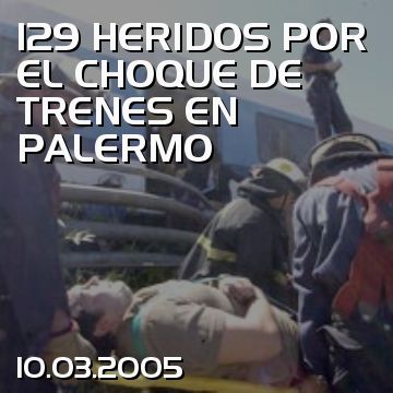 129 HERIDOS POR EL CHOQUE DE TRENES EN PALERMO