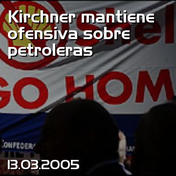 Kirchner mantiene ofensiva sobre petroleras
