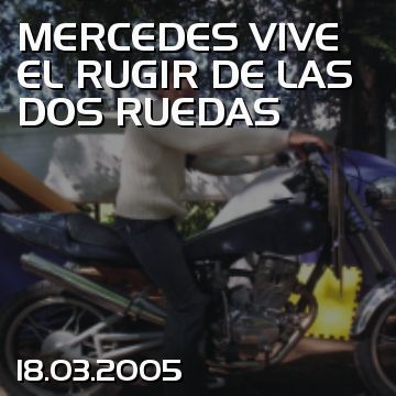 MERCEDES VIVE EL RUGIR DE LAS DOS RUEDAS
