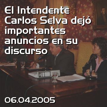El Intendente Carlos Selva dejó importantes anuncios en su discurso