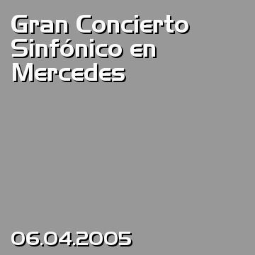 Gran Concierto Sinfónico en Mercedes