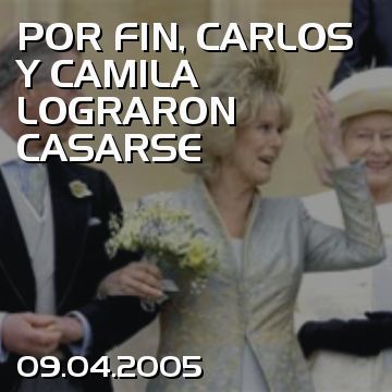 POR FIN, CARLOS Y CAMILA LOGRARON CASARSE