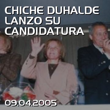 CHICHE DUHALDE LANZO SU CANDIDATURA