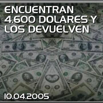 ENCUENTRAN 4.600 DOLARES Y LOS DEVUELVEN