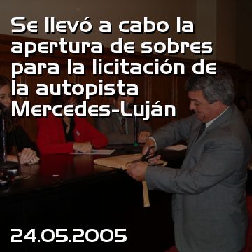 Se llevó a cabo la apertura de sobres para la licitación de la autopista Mercedes-Luján