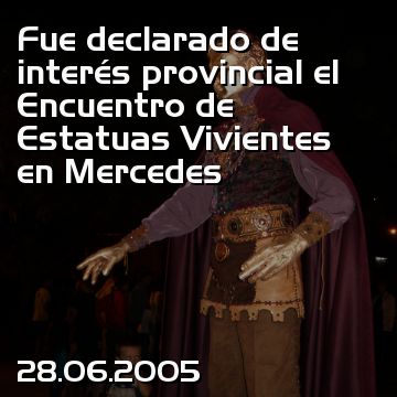 Fue declarado de interés provincial el Encuentro de Estatuas Vivientes en Mercedes