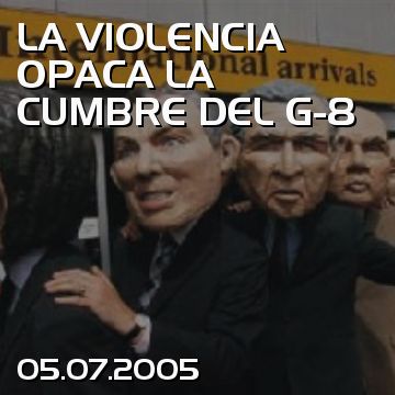 LA VIOLENCIA OPACA LA CUMBRE DEL G-8