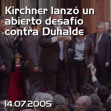 Kirchner lanzó un abierto desafío contra Duhalde