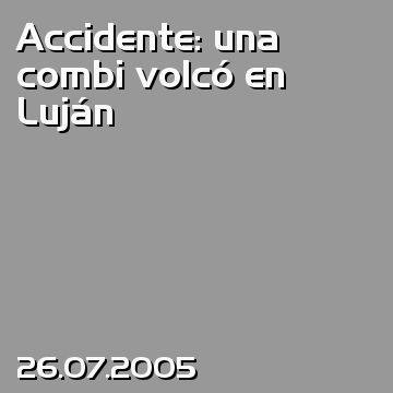 Accidente: una combi volcó en Luján