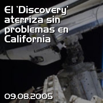 El 'Discovery' aterriza sin problemas en California