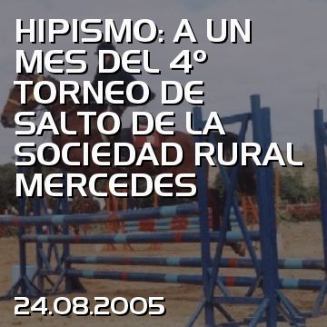HIPISMO: A UN MES DEL 4º TORNEO DE SALTO DE LA SOCIEDAD RURAL MERCEDES